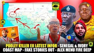 POOLEY K!LLER EII LATEST INFOR -SENEGAL & IVORY COAST MAP-FAKE STORIES OUT -ALEX MENU FIRE DEEP