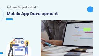 9 Crucial Stages Involved In Mobile App Development