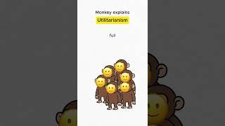 Monkey explains utilitarianism #philosophy #utilitarianism
