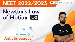 L5: Newton's Law of Motion | NEET Physics | NEET 2022/2023 | Ankit Srivastava