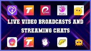 Top 10 Live Video Broadcasts And Streaming Chats Android Apps