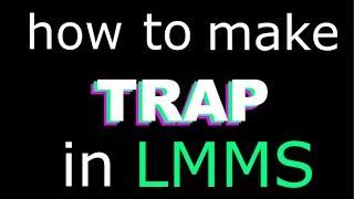 How To Make TRAP MUSIC in LMMS!