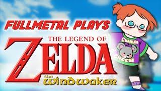 FULLMETAL PLAYS - The Legend of Zelda: The Wind Waker