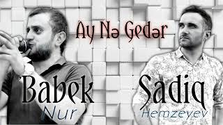 Sadiq Hemzeyev ft Babek Nur - Ay ne geder 2022