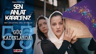 Zeynep, kadınların omzunda! - Sen Anlat Karadeniz 55.Bölüm