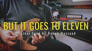 But It Goes To Eleven | Original Song By Rabea Massaad