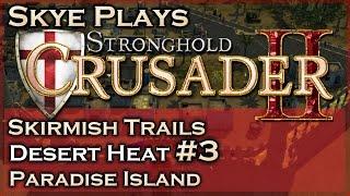 Stronghold Crusader 2 ► Desert Heat - Mission 3 - Paradise Island ◀ Skirmish Trail