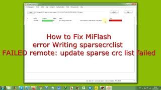 How to Fix MiFlash error Writing sparsecrclist FAILED remote: update sparse crc list failed