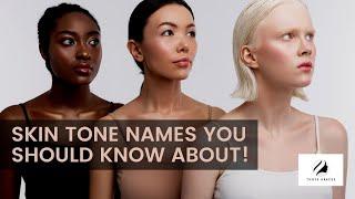 Skin Tone Names You Should Know About!