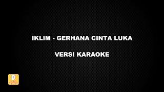 (KARAOKE) IKLIM - GERHANA CINTA LUKA (Versi Original)