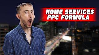  Home Services PPC Formula That CRUSHES It Every Time