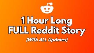 1 Hour Long "Reddit Story" - Full One Part Story With All Updates