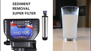 A Matrixx Sediment Filter Will Give You Crystal Clear Water