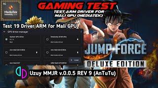 JUMP FORCE | Test ARM Driver for Mali GPU | Uzuy MMJR v.0.0.5 REV 9 | Mediatek Dimensity 1200