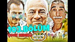 AKASYA DURAĞI 103. BÖLÜM | FULL HD (ÇOK RENKLİ)