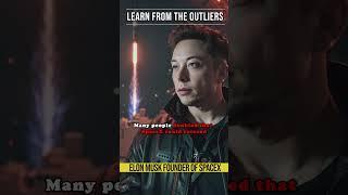 Learn from the outliers: Elon Musk