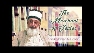 The Merchant of Venice - An Introduction to the Prohibition of Riba (Sheikh Imran Hosein)