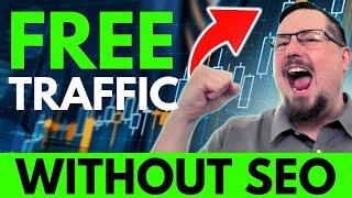 7 TRAFFIC Sources! FREE Website Traffic Without SEO