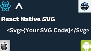 Handling SVG Files and Custom Code in React Native