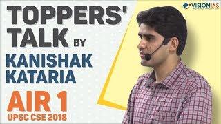 Toppers' Talk by Kanishak Kataria, AIR 1, UPSC CSE 2018