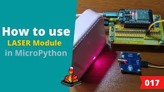 017 - MicroPython TechNotes: LASER