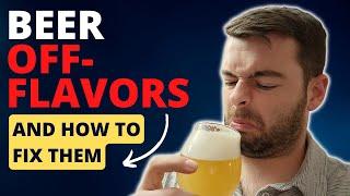 20 BEER OFF-FLAVORS, How to PREVENT THEM and FIX BAD BEER