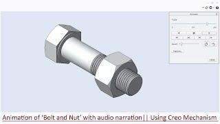 Animation of ‘Bolt and Nut’ with audio narration  || Using Creo Mechanism