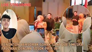 Live - Penonton Bersorak Heboh Saat Fauzana Tiba² Tarik Sosok Pria Ini Untuk Duet. Gimana Iyun ??