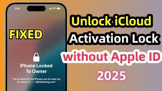 Fixed iPhone Locked To Owner! (2025) Unlock iCloud Activation Lock Without Apple ID