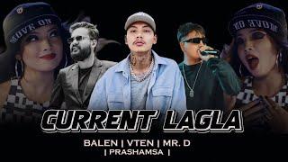 VTEN - CURRENT LAGLA Ft. Balen, Mr. D, Prashamsa Shrestha | Music Video | AN-IL CH