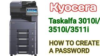 How to create password in kyocera taskalfa 3010i/3511i/3510i