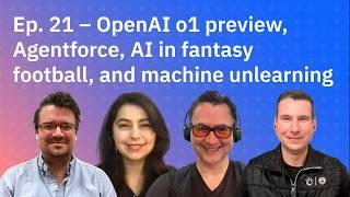 OpenAI o1 preview, Agentforce, AI in fantasy football, and machine unlearning