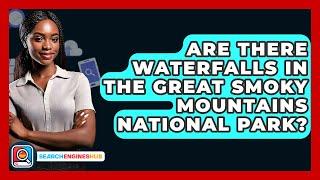 Are There Waterfalls In The Great Smoky Mountains National Park? - SearchEnginesHub.com