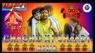 Chachu ki shadi .with Kesar part-01 (Vlog - 21)