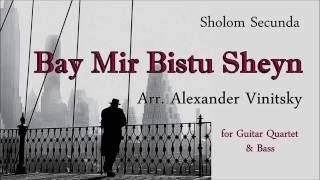 SHOLOM SECUNDA - BEI MIR BEST DU SHEIN. ARR. ALEXANDER VINITSKY FOR GUITAR QUARTET & BASS.