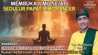 MEMBUKA ILMU SEJATI,SEDULUR PAPAT LIMO PANCER GUS MUKHLASON ROSYID #tauhid #gusmukhlason #ngaji