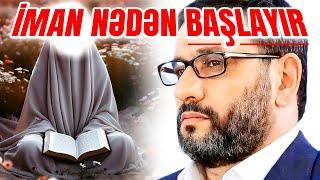 Deyilməyən sözlər, deyilən sözlərdən daha əhəmiyyətlidir | Hacı Şahin Həsənli | İman Nədən başlayır