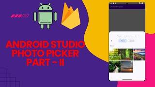 Android Studio Photo Picker Part - II : Pick Multiple Images and Videos from device storage | 2024.