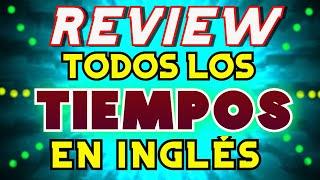 REVIEW DE TODOS LOS TIEMPOS EN INGLÉS