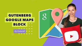 How to add Google Maps Block in WordPress?