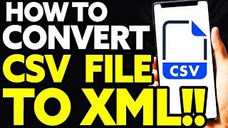 How To Convert CSV File To XML Format (EASY)