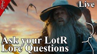 LotR Lore Time with Chris - Ask your Lore Questions - Tolkien Lore Q&A - Live