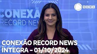 Conexão Record News - 01/10/2024