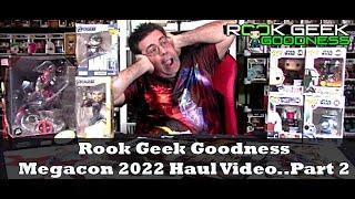 Rook Geek Goodness Megacon 2022 Haul Video..Part 2