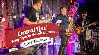 Central Line (Hugh Turner) | Toliy Vyacheslavov Quartet | Live at Dawkes Music