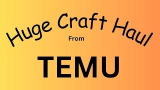 Huge Craft Haul from TEMU