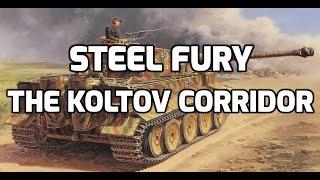 STEEL FURY : The Koltov Corridor (Panzerkampfwagen VI Tiger)