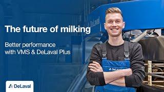 Discover the future of milking with DeLaval Plus and VMS™!