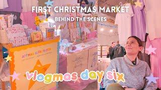 Small Business Vlogmas day 6  Christmas markets are here! Market prep and first day