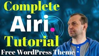 Complete Airi. WordPress Theme Tutorial | Free WordPress Theme